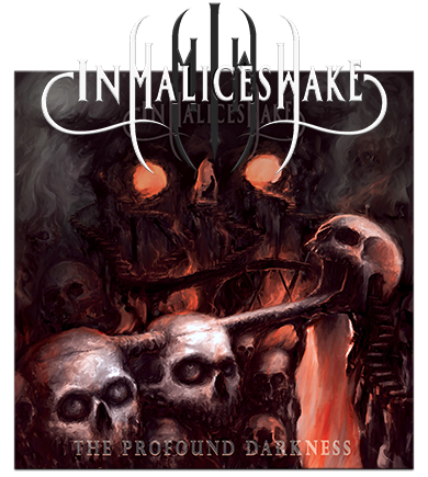 IN MALICE’S WAKE - The Profound Darkness IN MALICE’S WAKE - The Profound Darkness